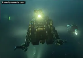  ??  ?? A friendly underwater robot.