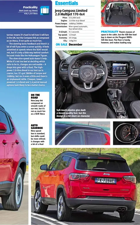  ??  ?? ON THE ROAD New Jeep felt composed on smooth roads of our test, but it’s not as much fun as a SEAT Ateca AUTO GEARBOX Nine-speed box is standard, but shifts could be more refined; it changes with a bit of a thud Soft-touch plastics give dash a...