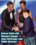  ?? ?? Caption Keiranfor name Reid with Rangers keeper Alan McGregor and Eilidh Barbour