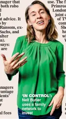  ??  ?? ‘IN CONTROL’: Nell Butler uses a family network to invest