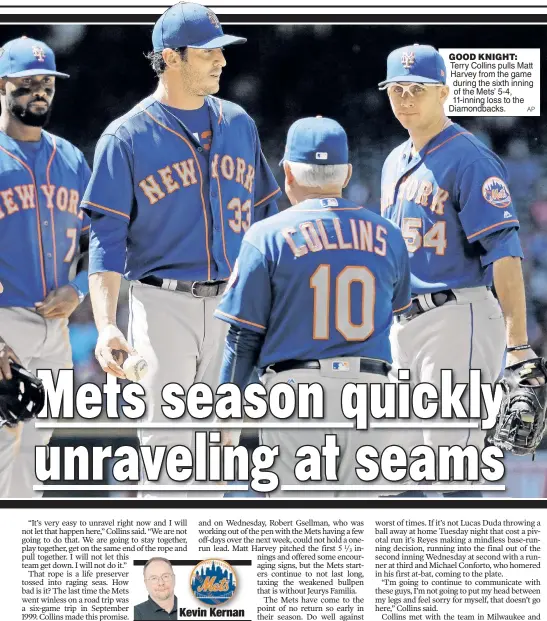  ?? AP ?? GOOD KNIGHT: Terry Collins pulls Matt Harvey from the game during the sixth inning of the Mets’ 5-4, 11-inning loss to the Diamondbac­ks.