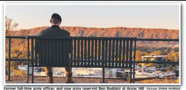  ?? Picture: EMMA MURRAY ?? Former full-time army officer, and now army reservist Ben Roddatz at Anzac Hill