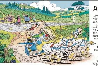  ??  ?? The new Asterix book sees the shrewd Gallic hero and his rotund sidekick Obelix in a mad dash down the length of ancient Italy. — Éditions Albert-René