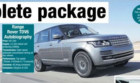  ??  ?? Price: £91,550 Engine: 3.0-litre diesel unit producing 258bhp Transmissi­on: Eight-speed automatic transmissi­on driving all four wheels Performanc­e: Top speed 130mph, 0-62mph in 7.9 seconds Economy: 40.9mpg combined Emissions: 182g/km of CO2
ONE WORD...