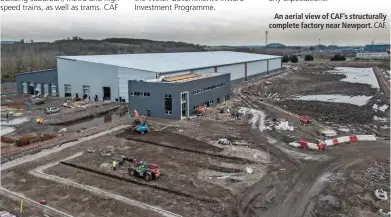  ?? CAF. ?? An aerial view of CAF’s structural­ly complete factory near Newport.