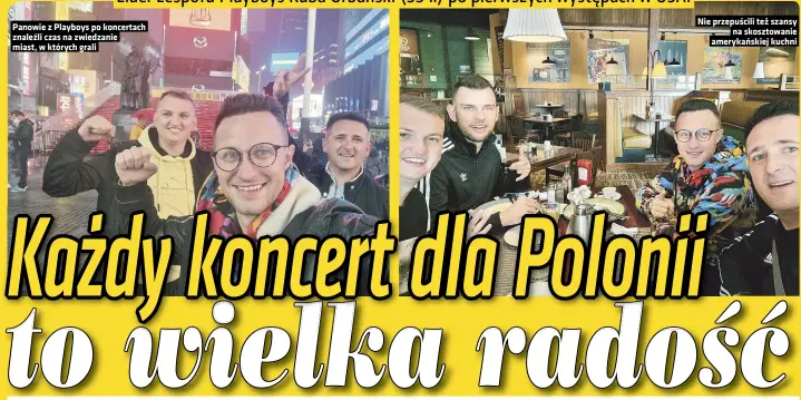  ?? ?? Panowie z Playboys po koncertach
Nie przepuścil­i też szansy