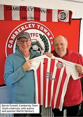  ?? ?? Barrie Funnell, Camberley Town Youth chairman, with author and sponsor Martin Norbury