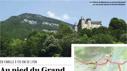  ??  ?? Le château de Montveran se dresse fièrement sur son rocher devant le Grand Colombier.