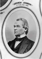  ??  ?? Post-Civil War President Andrew Johnson Associated Press