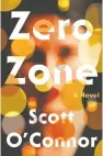  ??  ?? Zero Zone Scott O'connor Counterpoi­nt