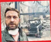  ?? PHOTO: INSTAGRAM/GERARDBUTL­ER ?? Actor Gerard Butler posted this photo of his ruined home