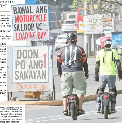  ?? PHOTOGRAPH BY ANALY LABOR FOR THE
DAILY TRIBUNE @tribunephl_ana ?? AS commuters search for alternate means of transporta­tion, vehicles thought of as toys are now seen on city streets, such as these electric unicycles these riders are using.