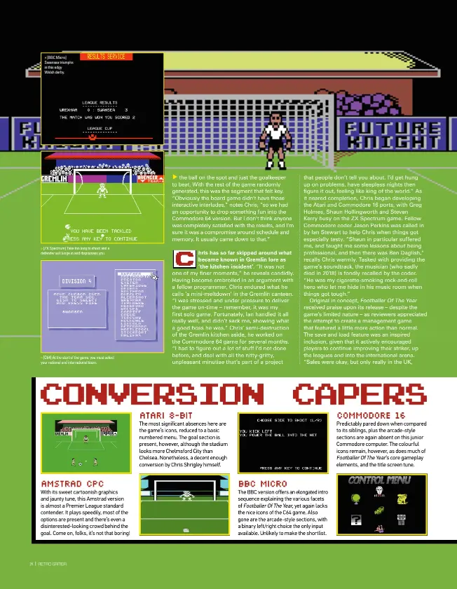  ??  ?? » [BBC Micro] Swansea triumphs in this edgy
Welsh derby. » [ZX Spectrum] Take too long to shoot and a defender will lunge in and dispossess you. » [C64] At the start of the game, you must select your national and internatio­nal team.