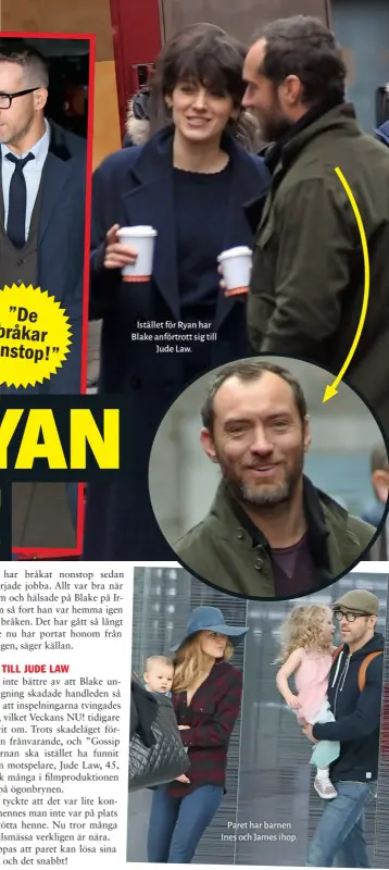  ??  ?? Istället för Ryan har Blake anförtrott sig till Jude Law. Paret har barnen Ines och James ihop.