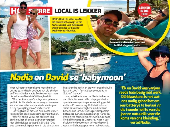  ??  ?? LINKS: David de Villiers en Nadia Beukes het onlangs uit die hartjie van die Suid-Afrikaanse winter ontsnap vir ’n eilandwegb­reek op Mauritius.
David en Nadia reis graag en sien daarna uit om binnekort saam met hul kleinding rond te rits.