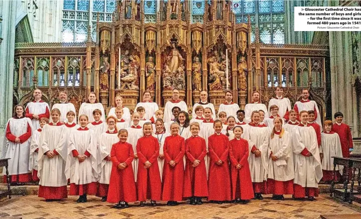  ?? Picture: Gloucester Cathedral Choir ?? > Gloucester Cathedral Choir has the same number of boys and girls – for the first time since it was formed 480 years ago in 1541