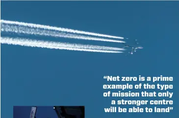  ??  ?? “Net zero is a prime example of the type of mission that only
a stronger centre will be able to land”