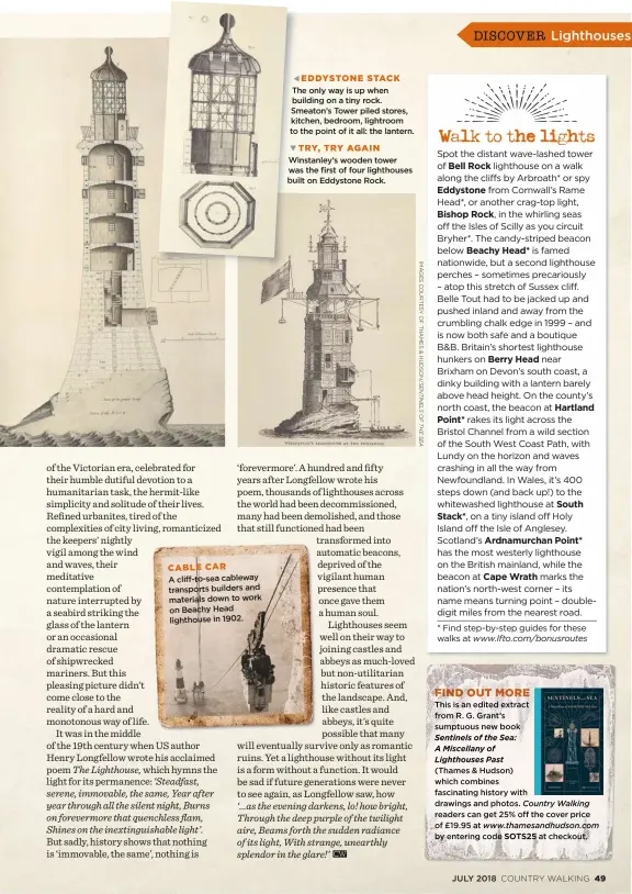  ??  ?? TRY, TRY AGAIN Winstanley’s wooden tower was the first of four lighthouse­s built on Eddystone Rock. CABLE CAR A cliff-to-sea cableway transports builders and materials down to work on Beachy Head lighthouse in 1902. EDDYSTONE STACK The only way is up when building on a tiny rock. Smeaton’s Tower piled stores, kitchen, bedroom, lightroom to the point of it all: the lantern.