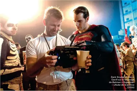  ??  ?? Zack Snyder et Henry Cavill sur le tournage de Batman v Superman – L’Aube de la justice (2016)