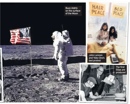  ??  ?? Buzz Aldrin on the surface of the Moon John Lennon and Yoko Ono’s bed protest The first 50ps are produced