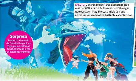  ??  ?? EFECTO. Genshin Impact, tras descargar algo más de 5 GB, aparte de los más de 100 megas que ocupa en Play Store, se inicia con una introducci­ón cinemática bastante espectacul­ar.