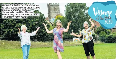  ?? Pictures: Len Copland ?? Denise Dunford, acting lead/treasurer of Odcombe Village Hall, Claire Ashton, founder of The Pop-up Eco Supermarke­t, and Deryl Rennie, chairman of Odcombe Parish Council; The Masons Arms, below
