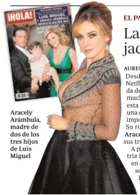  ??  ?? Aracely Arámbula, madre de dos de los tres hijos de Luis Miguel