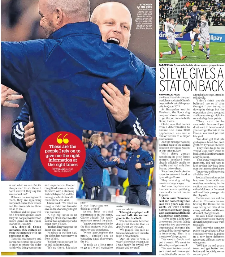  ?? ?? STRENGTH AT THE CORE Scotland boss Clarke can call upon tight-knit team including John Carver and Steven Naismith, main, and latest addition Austin MacPhee, below