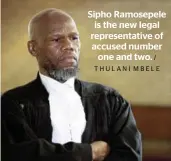  ?? / THULANI MBELE ?? Sipho Ramosepele is the new legal representa­tive of accused number one and two.