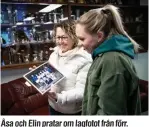  ?? Foto: ANDERS DEROS ?? Åsa och Elin pratar om lagfotot från förr.