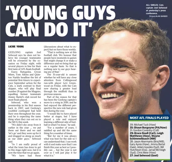  ?? Picture:ALAN BARBER ?? ALL SMILES: Cats captain Joel Selwood at yesterday’s press conference.