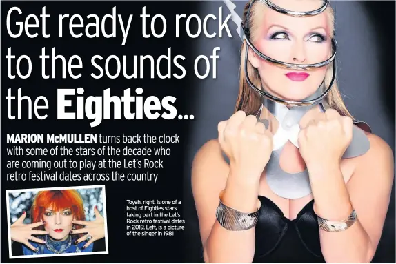  ??  ?? Toyah, right, is one of a host of Eighties stars taking part in the Let’s Rock retro festival dates in 2019. Left, is a picture of the singer in 1981