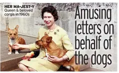  ?? ?? HER MA-JEST-Y Queen & beloved corgis in 1960s