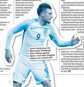  ??  ?? Jamie Vardy does the Mannequin Challenge after netting against Spain – but other England players are scared stiff