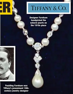  ?? ?? Designer Farnham handpicked the natural pearls on the 1910s piece