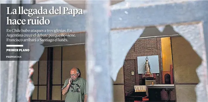  ?? (AP) ?? Incidentes. Distintos grupos realizaron actos vandálicos contra templos católicos en Chile, antes de la llegada del Papa. En la iglesia Emanuel, en Santiago, rompieron varios vidrios.