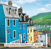  ??  ?? Les maisons colorées à St. John’s.