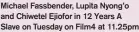  ?? ?? Michael Fassbender, Lupita Nyong’o and Chiwetel Ejiofor in 12 Years A Slave on Tuesday on Film4 at 11.25pm