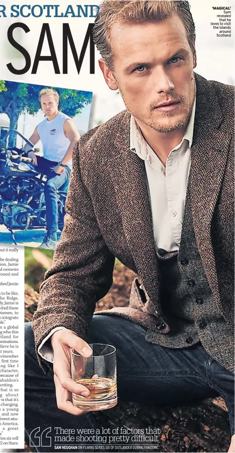  ?? ?? ‘MAGICAL’ Sam revealed that he loves to visit the islands around Scotland