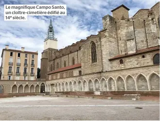  ??  ?? Le magnifique Campo Santo, un cloître-cimetière édifié au 14e siècle.