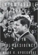  ?? VIA AP DUTTON ?? This cover image released by Dutton shows “Incomparab­le Grace: JFK in the Presidency” by Mark K. Updegrove.