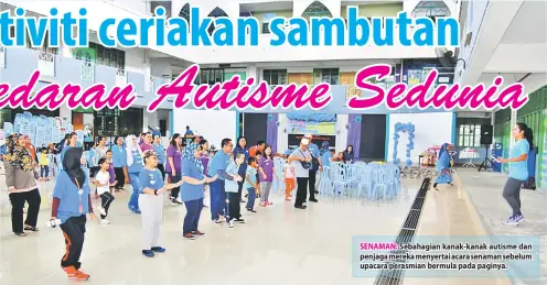  ??  ?? SENAMAN: Sebahagian kanak-kanak autisme dan penjaga mereka menyertai acara senaman sebelum upacara perasmian bermula pada paginya.