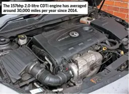  ??  ?? The 157bhp 2.0-litre CDTI engine has averaged around 30,000 miles per year since 2014.