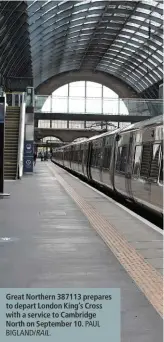  ?? PAUL BIGLAND/ RAIL. ?? Great Northern 387113 prepares to depart London King’s Cross with a service to Cambridge North on September 10.