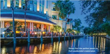  ??  ?? Diners find the perfect perch on Fort Lauderdale’s waterways.