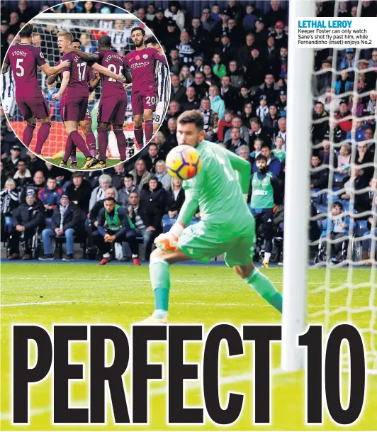  ??  ?? LETHAL LEROY Keeper Foster can only watch Sane’s shot fly past him, while Fernandinh­o (inset) enjoys No.2 TOTTENHAM fans won’t want to hear it, but the belief that Harry Kane will one day need to move on to Real Madrid or Barcelona to truly prove...