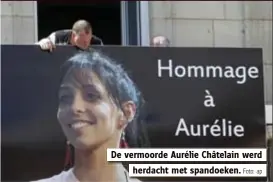  ?? Foto: ap ?? De vermoorde Aurélie Châtelain werd
herdacht met spandoeken.