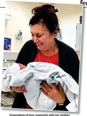  ??  ?? Generation­s of love: Jeannette with her mother, and baby Elias, left, and, above, with Amber Ann