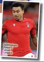  ?? ?? Nottingham Forest’s Jesse Lingard