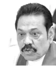  ??  ?? Mahinda Rajapaksa